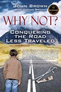 Cover: Why Not? Conquering The Road Less Traveled - Outskirts Press
