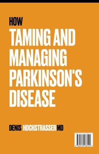 Abbildung von: How Taming and Managing Parkinson's Disease - Denis Hochstrasser