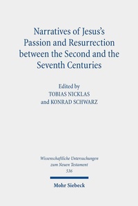Abbildung von: Narratives of Jesus's Passion and Resurrection between the Second and the Seventh Centuries - Mohr Siebeck
