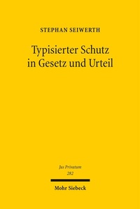 Abbildung von: Typisierter Schutz in Gesetz und Urteil - Mohr Siebeck