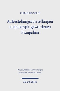 Abbildung von: Auferstehungsvorstellungen in apokryph-gewordenen Evangelien - Mohr Siebeck
