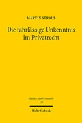 Abbildung von: Die fahrlässige Unkenntnis im Privatrecht - Mohr Siebeck