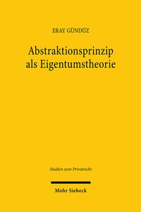 Abbildung von: Abstraktionsprinzip als Eigentumstheorie - Mohr Siebeck