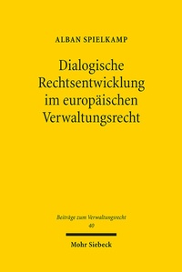 Abbildung von: Dialogische Rechtsentwicklung im europäischen Verwaltungsrecht - Mohr Siebeck