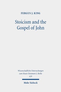 Abbildung von: Stoicism and the Gospel of John - Mohr Siebeck