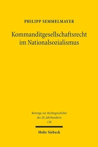 Abbildung von: Kommanditgesellschaftsrecht im Nationalsozialismus - Mohr Siebeck