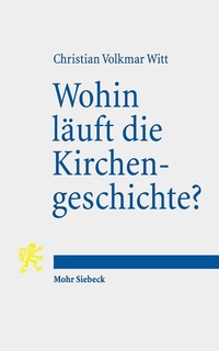 Abbildung von: Wohin läuft die Kirchengeschichte? - Mohr Siebeck