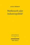 Abbildung von: Wettbewerb oder Industriepolitik? - Mohr Siebeck