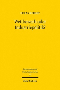 Abbildung von: Wettbewerb oder Industriepolitik? - Mohr Siebeck