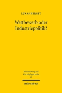 Abbildung von: Wettbewerb oder Industriepolitik? - Mohr Siebeck