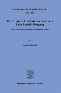 Abbildung von: Der Grundrechtsschutz des Erwerbers beim Betriebsübergang - Duncker & Humblot