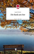 Cover: Die Bank am See. Life is a Story - story.one - story.one publishing