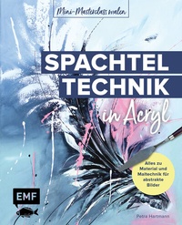 Abbildung von: Mini-Masterclass Malen - Spachteltechnik in Acryl - Edition Michael Fischer / EMF Verlag