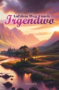 Cover: Auf dem Weg nach Irgendwo - epubli