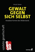 Cover: Gewalt gegen sich selbst - Paradoxe Formen des Widerstands - Carl-Auer Verlag