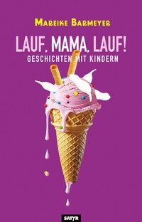 Abbildung von: Lauf, Mama, Lauf! - SATYR Verlag