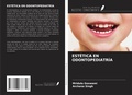 Cover: EST&Eacute;TICA EN ODONTOPEDIATR&Iacute;A - Ediciones Nuestro Conocimiento