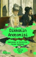Cover: Dikkatin Anatomisi Odaklanmayi ve Verimliligi Yeniden Kesfetmek - Nova Kitap