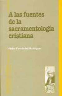 Abbildung von: A las fuentes de la sacramentología cristiana : la humanidad de Cristo en la Iglesia - Editorial San Esteban