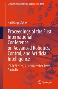 Enlarge image Cover: Proceedings of the First International Conference on Advanced Robotics, Control, and Artificial Intelligence - Springer