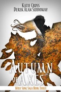 Cover: Autumn of Axes (Wolf Song Saga, #3) - Derek Alan Siddoway