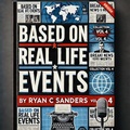 Cover: Based On Real Life events Vol 4 - Ryan C Sanders
