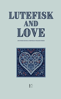 Abbildung von: Lutefisk and Love And Other Bilingual Norwegian-English Stories - Pomme Bilingual