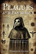 Cover: Plagues and Pandemics A Journey Through History's Deadliest Outbreaks - Ferruccio Leone