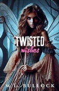 Cover: Twisted Wishes - M.L. Bullock