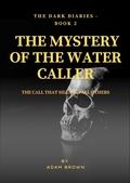 Cover: The Dark Diaries - Book 2: The Mystery Of The Water Caller - Adam Brown