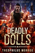 Cover: Deadly Dolls (Sebastian Winter, #4) - Theophilus Monroe