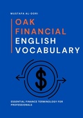 Cover: Oak Financial English Vocabulary: Essential Finance Terminology for Professionals (Oak Business English, #5) - Mustafa Al-Dori