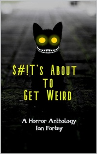 Enlarge image Cover: Shit's About to Get Weird - Ian Fortey