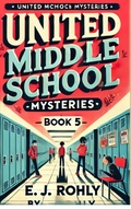 Cover: Middle School Mysteries Book 5 - E J Rohly