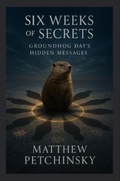 Cover: Six Weeks of Secrets - Matthew Edward Petchinsky