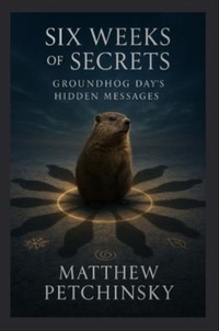 Enlarge image Cover: Six Weeks of Secrets - Matthew Edward Petchinsky