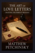 Cover: The Art of Love Letters - Matthew Edward Petchinsky