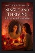 Cover: Single and Thriving - Matthew Edward Petchinsky