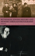 Cover: Rethinking Jewish History and Memory Through Photography - State University of New York Press