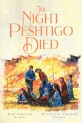 Bild: The Night Peshtigo Died - Christian Faith Publishing, Inc.