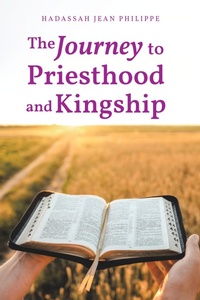 Abbildung von: The Journey to Priesthood and Kingship - Christian Faith Publishing, Inc.