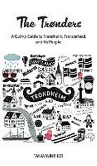 Abbildung von: The Tronders - A Quirky Guide to Trondheim, Tronderland and Its People. - Staten House