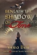 Cover: Beneath the Shadow of Time - Timebound Publishing LLC