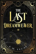 Cover: The Last Dreamweaver - Golden Thread Publishing