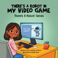 Cover: There's a Robot in my Video Game - Rebellion LIT LLC