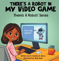 Enlarge image Cover: There's a Robot in my Video Game - Rebellion LIT LLC