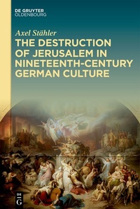 Abbildung von: The Destruction of Jerusalem in Nineteenth-Century German Culture - De Gruyter Oldenbourg