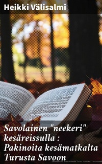 Abbildung von: Savolainen "neekeri" kesäreissulla : Pakinoita kesämatkalta Turusta Savoon - Good Press