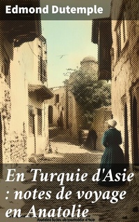 Abbildung von: En Turquie d'Asie : notes de voyage en Anatolie - Good Press