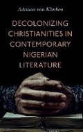 Cover: Decolonizing Christianities in Contemporary Nigerian Literature - Pennsylvania State University Press